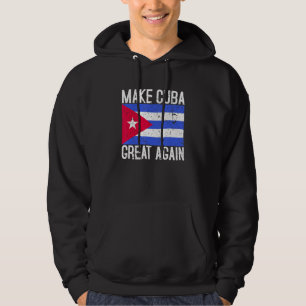 Make Cuba Great Again Cuban Flag Gift Hoodie