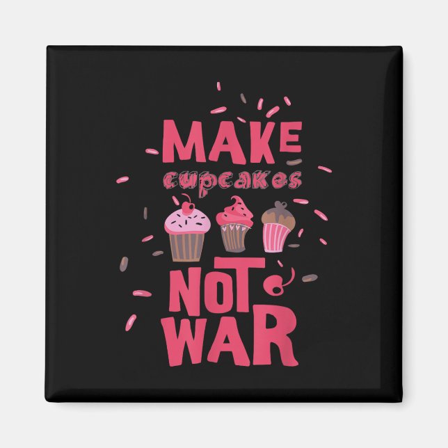 Make Cupcake Not War  Magnet (Front)
