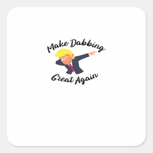 Make Dabbing Great Again Design Classic Square Sticker (Front)