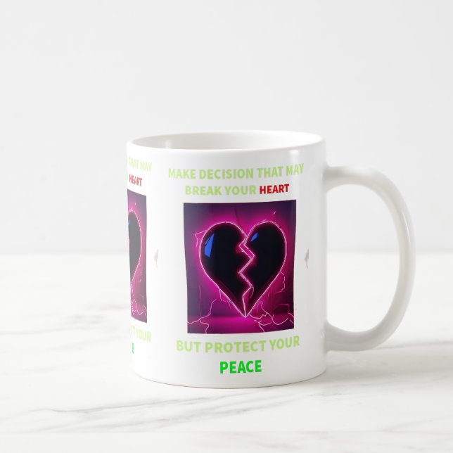 "MAKE DECISION THAT MAY BREAK YOUR HEART BUT PROTE COFFEE MUG (Right)