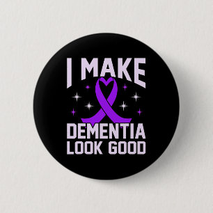 Make Dementia Look Good Alzheimerheimer's Awarenes 2 Inch Round Button
