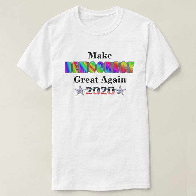 Make Democracy Great Again 2020 T-Shirt (Design Front)