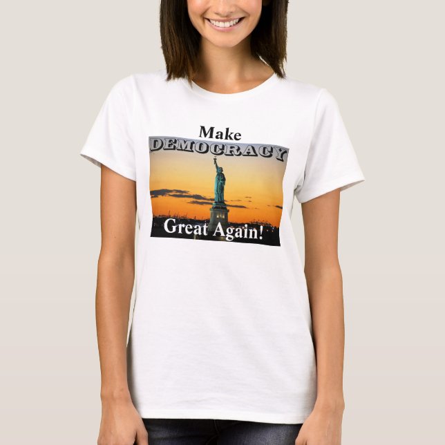 Make DEMOCRACY Great Again! T-Shirt (Front)