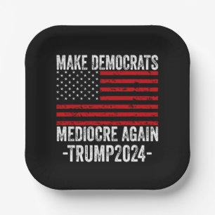  MAKE DEMOCRATS MEDIOCRE AGAIN TRUMP 2024 PAPER PLATE