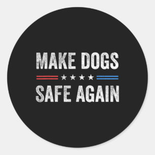 Make Dogs Safe Again Funny Election 2024 President Classic Round Sticker