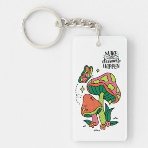 Make Dreams Happen   Colorful Mushrooms  Butterfly Keychain