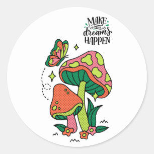 Make Dreams Happen Colourful Mushrooms Butterfl Classic Round Sticker