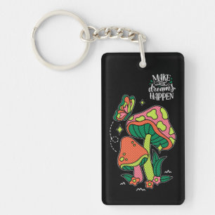 Make Dreams Happen   Colourful Mushrooms  Butterfl Keychain