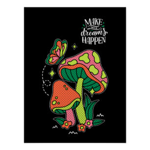Make Dreams Happen   Colourful Mushrooms  Butterfl Poster
