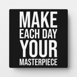 Make Each Day Your Masterpiece Plaque