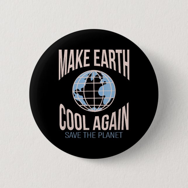 Make Earth Cool Again Climate Change Environmental 2 Inch Round Button (Front)