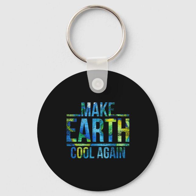 Make Earth Cool Again Earth Day  Keychain (Front)