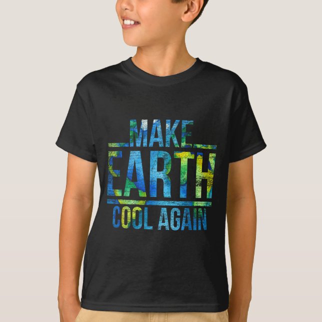 Make Earth Cool Again Earth Day  T-Shirt (Front)