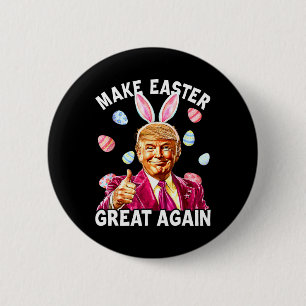Make Easter Great Again Bunny Spring Hunt Eggs  2 Inch Round Button