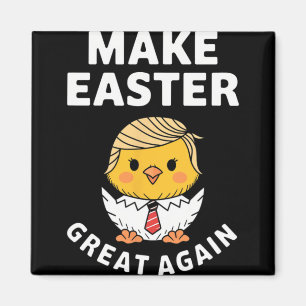 Make Easter Great Again Funny Trump Chick Magnet