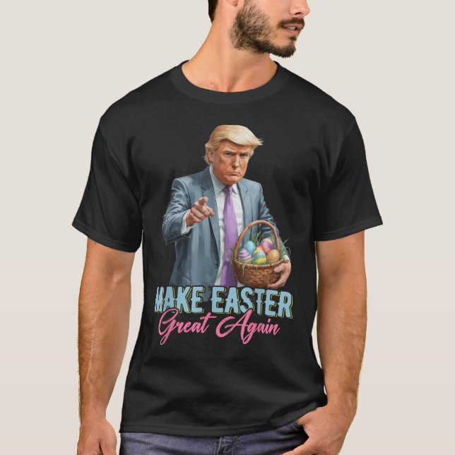 Make Easter Great Again Funny Trump Spring Hunt Eg T-Shirt (Front)