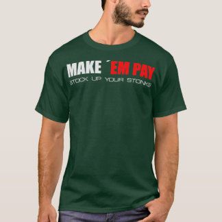 Make em Pay Stock up your Stonks 1 T-Shirt