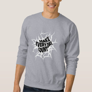 "Make Every Day Count - Cracked Typography Motivat Sweatshirt