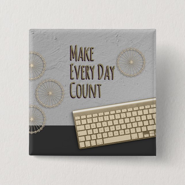Make Every Day Count Dark Grey 2 Inch Square Button (Front)