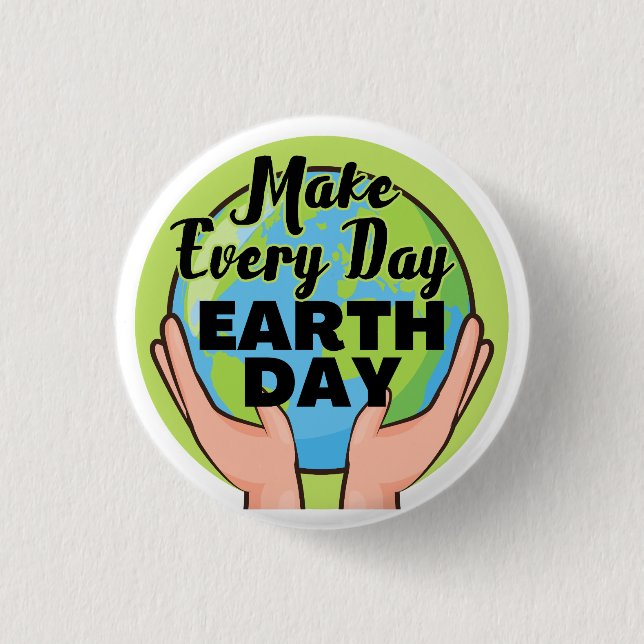 Make Every Day Earth Day 1 Inch Round Button (Front)