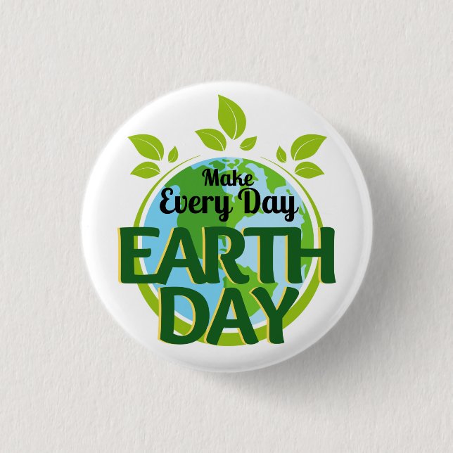 Make Every Day Earth Day 1 Inch Round Button (Front)