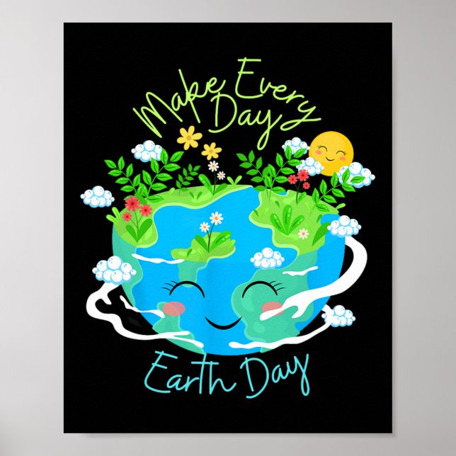 Make Every Day Earth Day Cute Funny Smiling Planet Poster (Front)