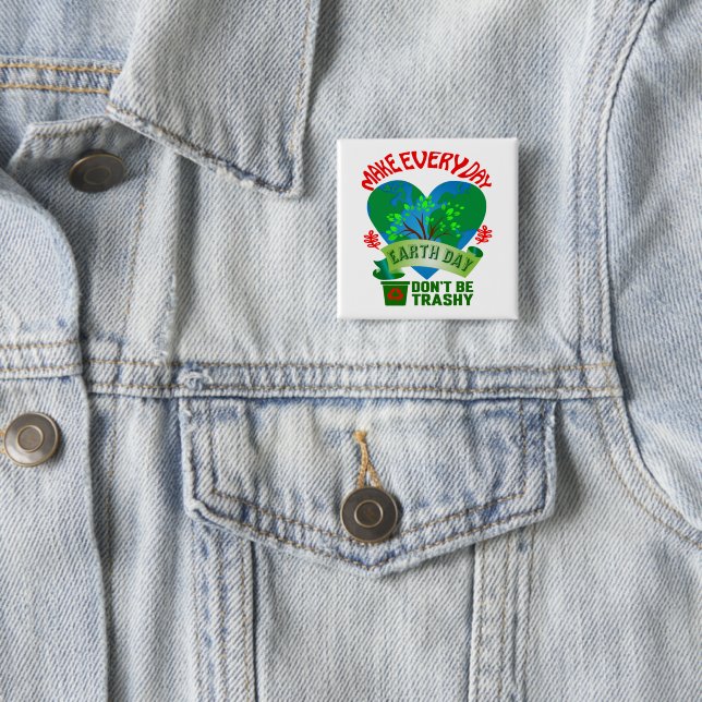 Make Every Day Earth Day Pin-Back 2 Inch Square Button (In Situ)