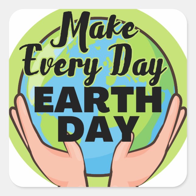 Make Every Day Earth Day Square Sticker (Front)