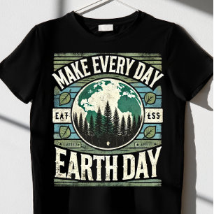 make every day Earth Day  T-Shirt