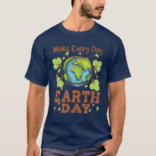 Make Every Day Earth Day T-Shirt