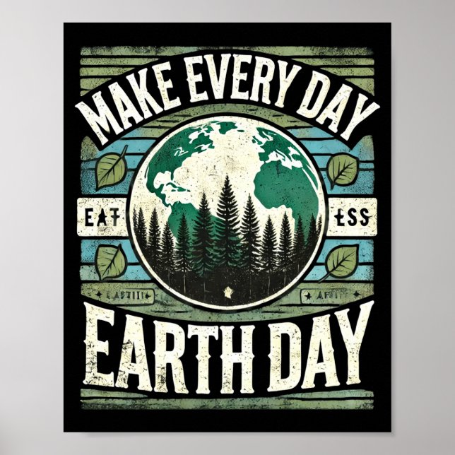 Make Every Day Earth Day T Shirt  Poster (Front)