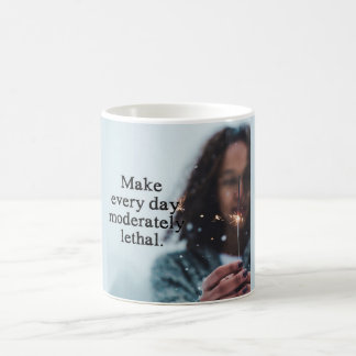 Make every day moderately lethal mug