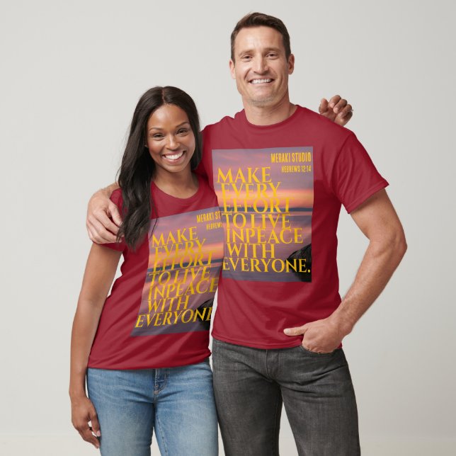 "Make every effort to live in peace with  T-Shirt (Unisex)