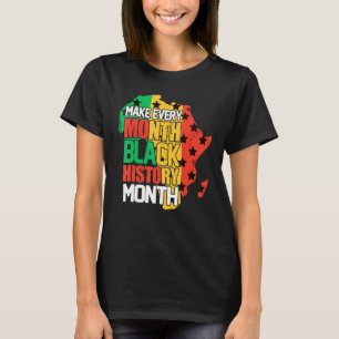 Make Every Month Black History Month Funny Men Wom T-Shirt