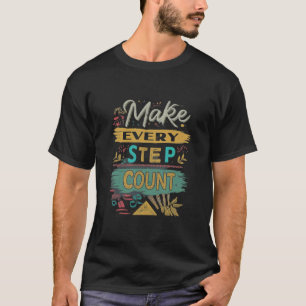 Make Every Step Count  T-Shirt