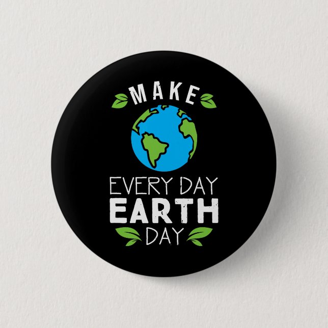 Make Everyday Earth Day  2 Inch Round Button (Front)