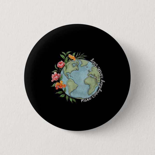 Make Everyday Earth Day Beautiful Floral Planet  2 Inch Round Button (Front)