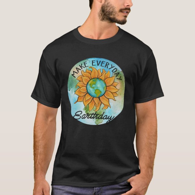 Make Everyday Earth Day Climate Crisis Global Warm T-Shirt (Front)