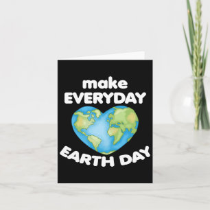 Make Everyday Earth Day Love Planet Heart Anti Lit Card