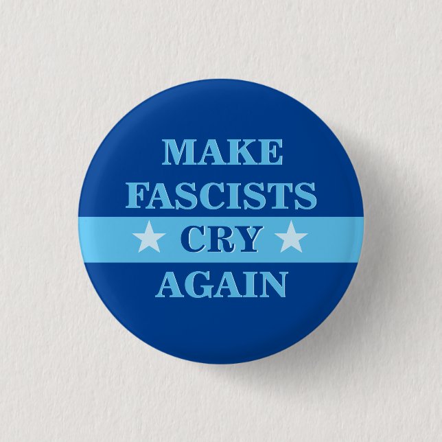 Make Fascists Cry Again 1 Inch Round Button (Front)
