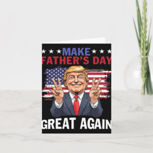 Make Father's Day Great Again Trump Patriotic Dadd Card