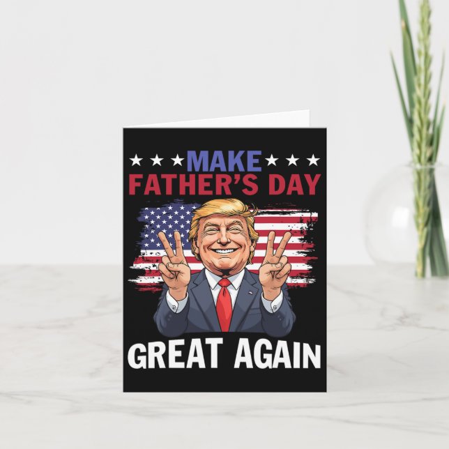 Make Father's Day Great Again Trump Patriotic Dadd Card (Front)