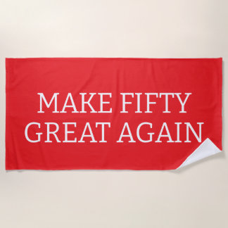 Make Fifty Great Again, 50th Birthday, Fiftieth Beach Towel