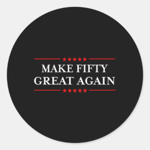 Make Fifty Great Again Classic Round Sticker