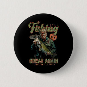 Make Fishing Great Again Funny B Fishing Donald 2 Inch Round Button