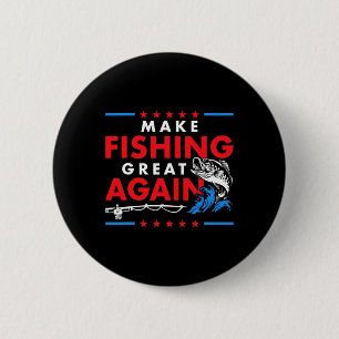 Make Fishing Great Again Funny Fisherman Fisher 2 Inch Round Button
