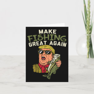 Make Fishing Great Again Trump Funny Fisherman Ang Card