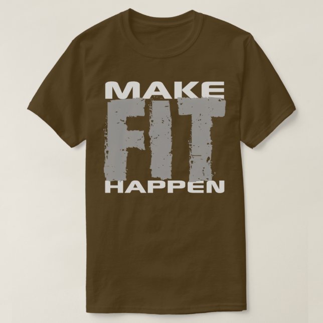 Make Fit Happen Shirt Gym Exercise Workout Gear In (Design Front)