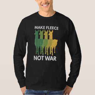 Make Fleece Not War Pun For A Llama T-Shirt