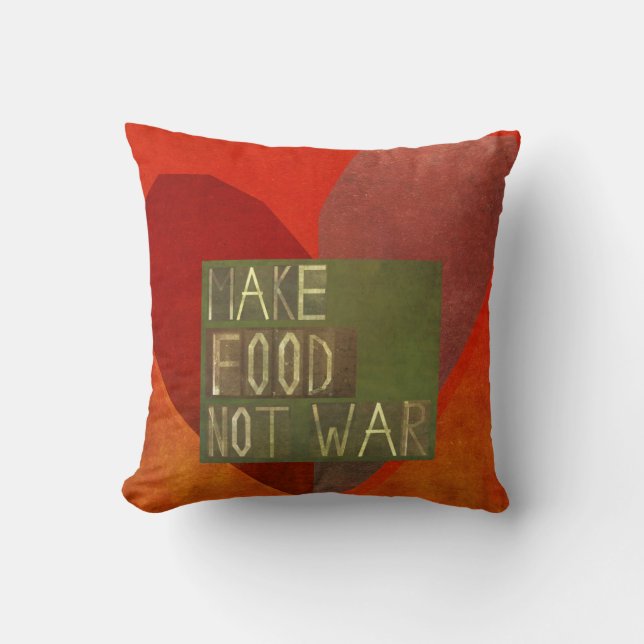 Make Food Not War Throw Pillow (Front)